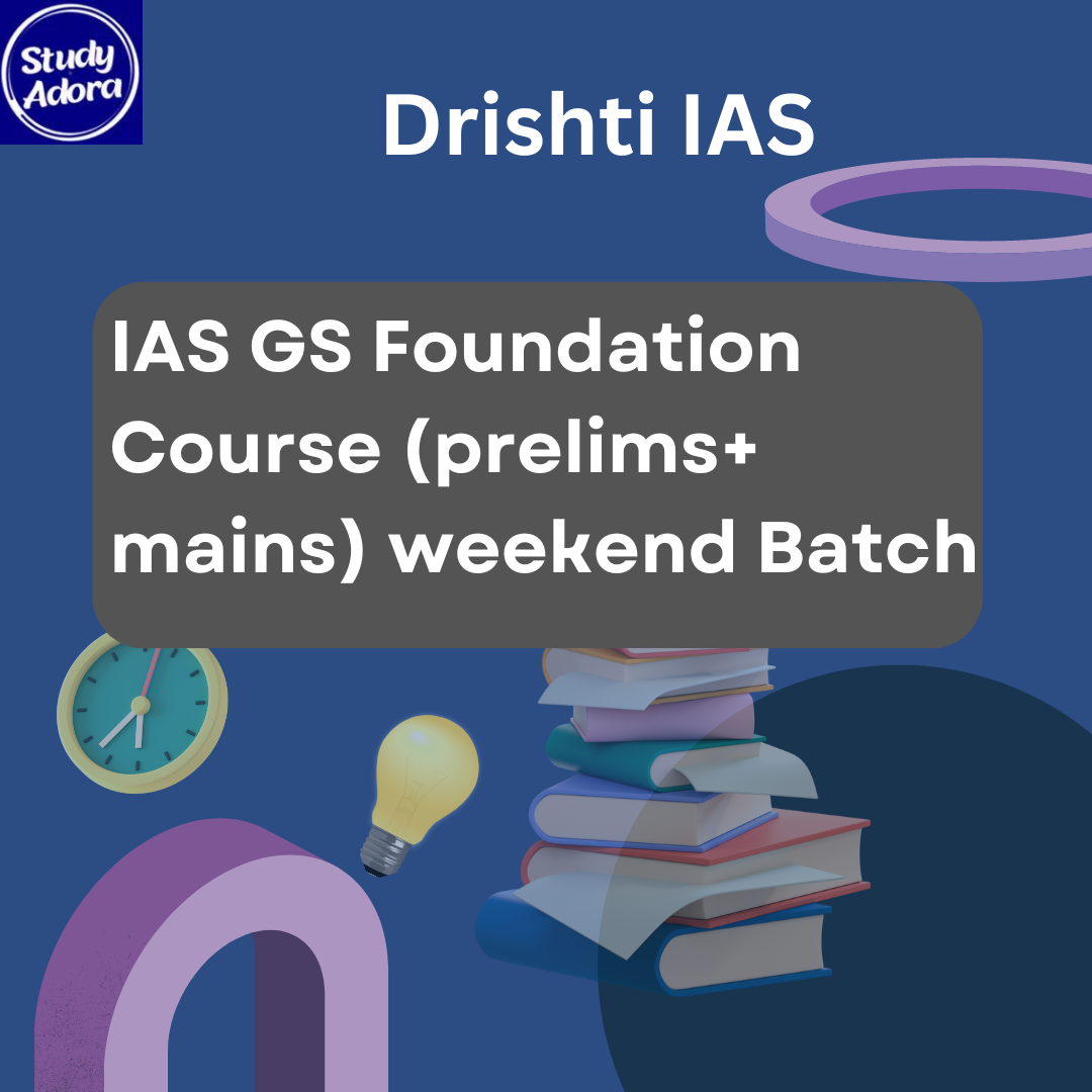 IAS GS Foundation Course (prelims+ mains) weekend Batch By – Drishti IAS