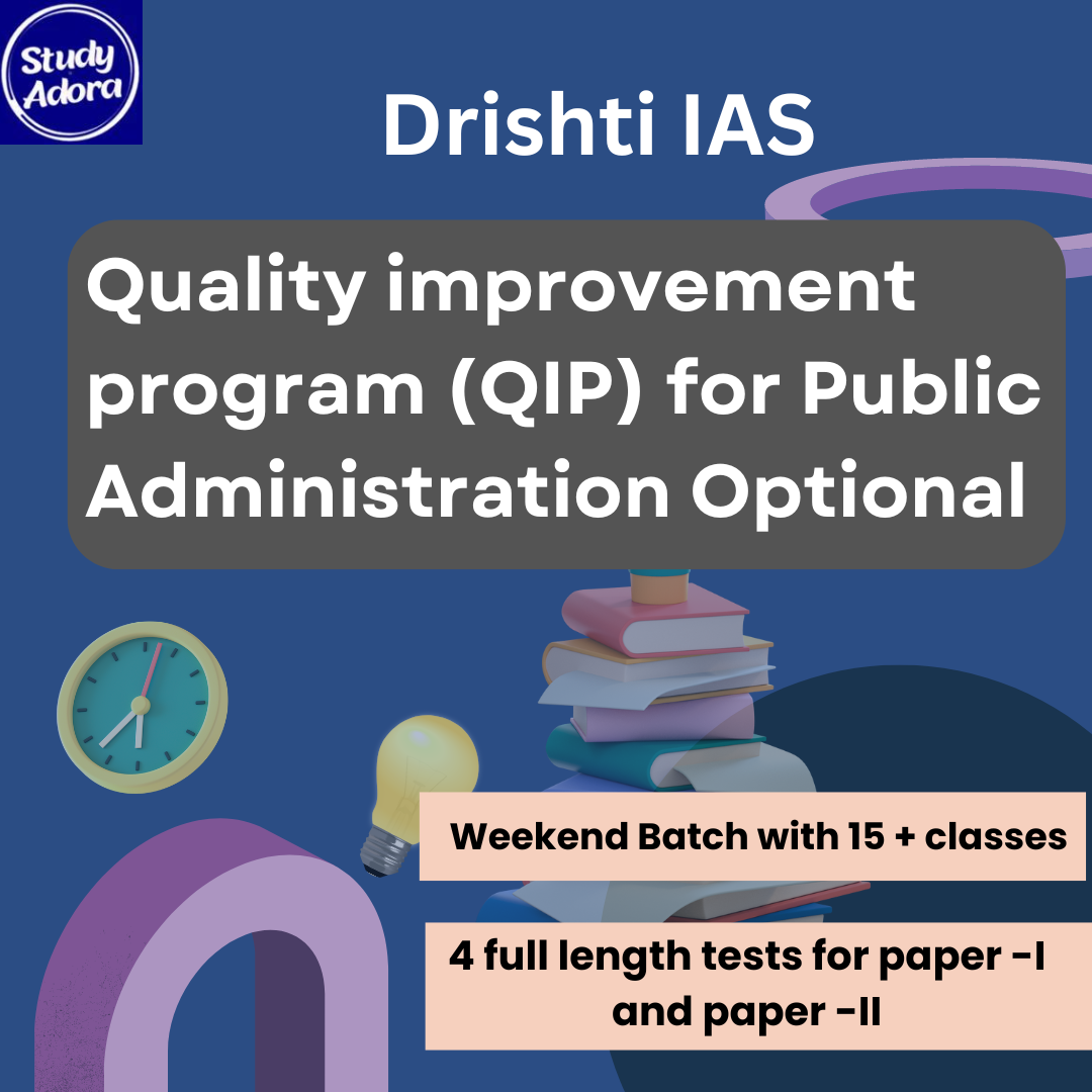 Quality improvement program (QIP) for Public Administration Optional By – Drishti IAS