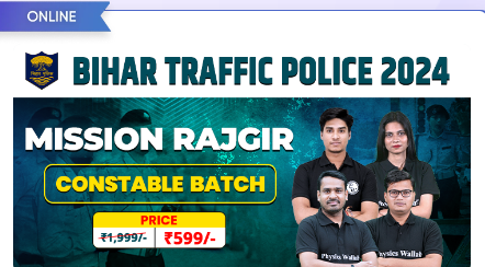 Bihar Traffic Police Constable Online Course By- Physics Wallah