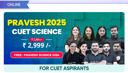 Pravesh-CUET-Science-2025-Online-Course-By-Physics-Wallah