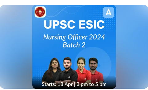 UPSC ESIC Nursing Officer 2024 Online Course by Adda247