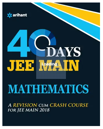 40 Days JEE Main Mathematics – A Revision Cum Crash Course for JEE Main Books PDF