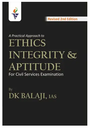 A Practical approach to Ethics Integrity & Aptitude by DK Balaji IAS Book PDF